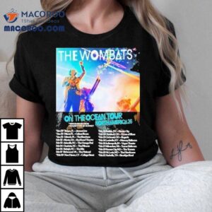 The Wombats Oh The Ocean North America Tour Dates Tshirt