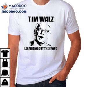 Tim Walz Learing About The Fraud Photo Tshirt