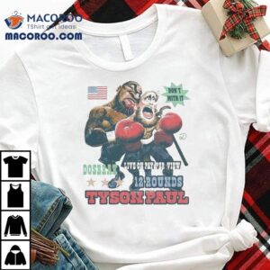 Tyson Paul Don T Mith It Live On Pay Per View Rounds Dosbrak Tshirt