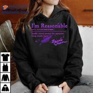 Zainab Johnson I’m Reasonable State Of Being Sensible Rational Practical Fair Approriate Fitting Suitable Logical Synonyms Shirt