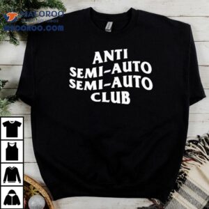 Anti Semi Auto Semi Auto Club Tshirt