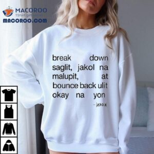 Break Down Saglit Jakol Na Malupit, At Bounce Back Ulit Okay Na Yon Shirt 2 Break Down Saglit Jakol Na Malupit At Bounce Back Ulit Okay Na Yon Tshirt