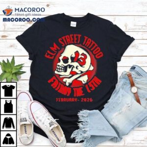 Elm Street Tattoo Friday The Th February Tshirt