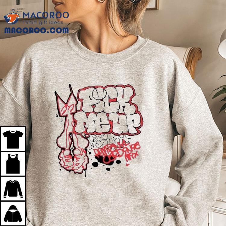 Femtanyl Pick Me Up Shirt Femtanyl Pick Me Up Shirt