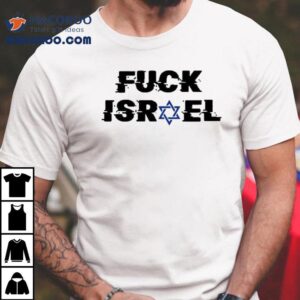Fuck Israel S Tshirt