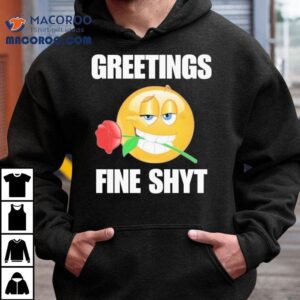 Greetings Fine Shyt Rose Tshirt