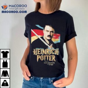 Heinrich Potter And The Chamber Of Gas Tshirt