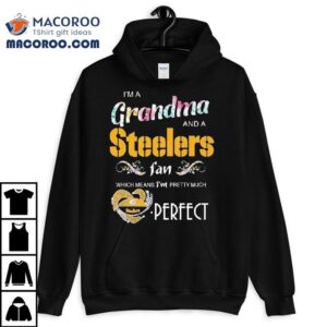 I M A Grandma And A Pittsburgh Slers Fan Which Mean I M Pretty Much Perfect Diamond Hear Tshirt