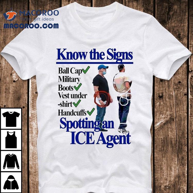 Know The Signs Spotting An Ice Agent Shirt Know The Signs Spotting An Ice Agent Shirt