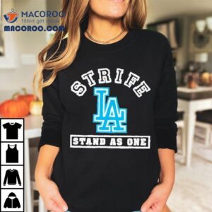 Los Angeles Strife Stand As One Tshirt