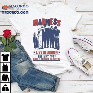 Madness Live In London Hope And Anchor Islington Rd May Tshirt