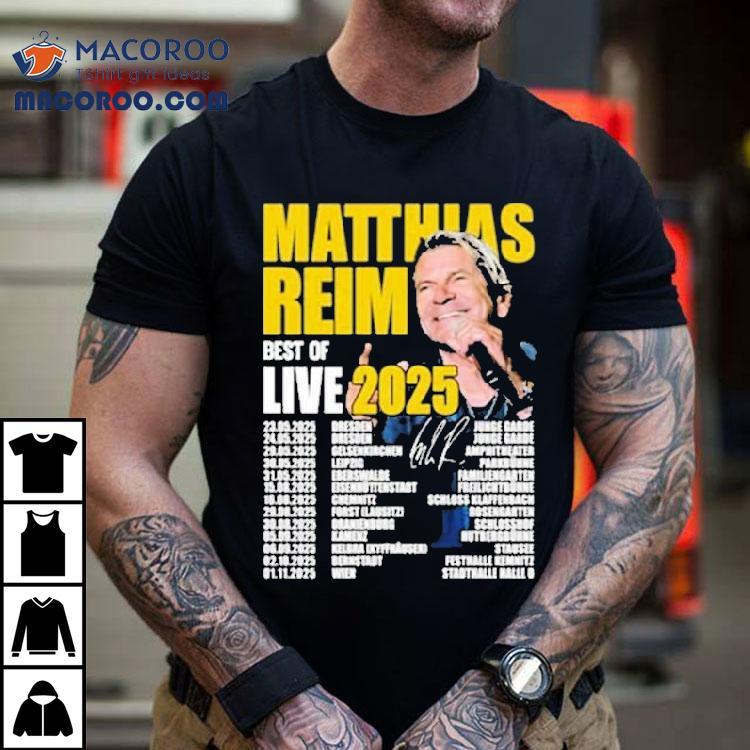 Matthias Reim Best Of Live 2025 Tour Dates Shirt Matthias Reim Best Of Live 2025 Tour Dates Shirt