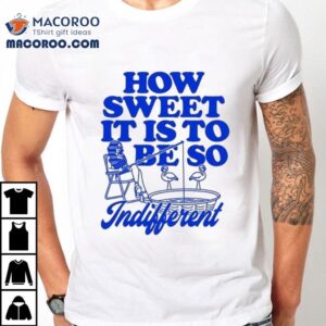 Megan Moroney How Sweet It Is To Be So Indifferen Tshirt