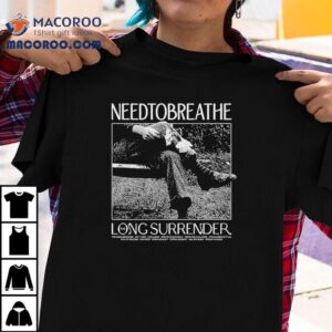 Needco Need To Breathe Long Surrender Tshirt