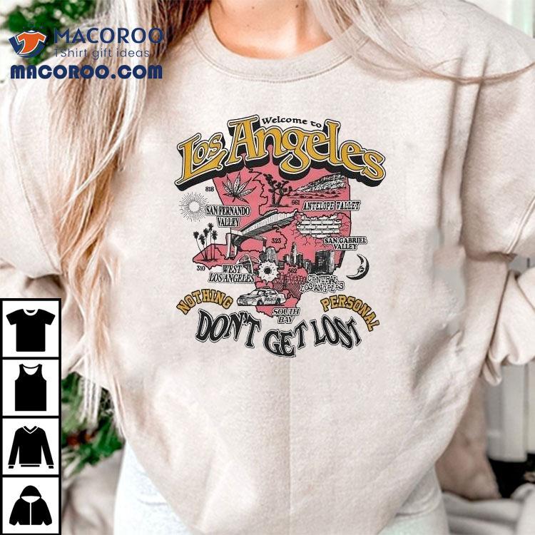Nothing Personal Welcome To Los Angeles Don’t Get Lost Shirt Nothing Personal Welcome To Los Angeles Don’t Get Lost Shirt