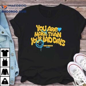 Only Humxn You Are More Than Your Bad Days Est Smiley Tshirt