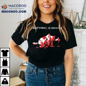 Silly Nub Don T Worry I Ll Recover Thumb Tshirt