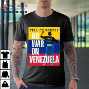 Tell Congress No War On Venezuela Tshirt