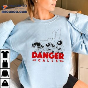 The Powerpuff Girls Danger Calls Tshirt