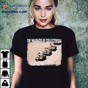 The Warmth Of Collectivism Tanks Tshirt