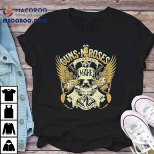 Guns N Roses Forever Make Some Noise Born To Be Free Tshirt