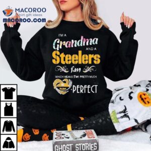I M A Grandma And A Pittsburgh Slers Fan Which Mean I M Pretty Much Perfect Diamond Hear Tshirt