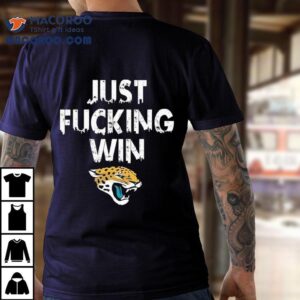 Jacksonville Jaguars Just Fucking Win Shirt 3 Jacksonville Jaguars Just Fucking Win Tshirt