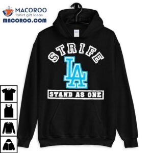 Los Angeles Strife Stand As One Tshirt