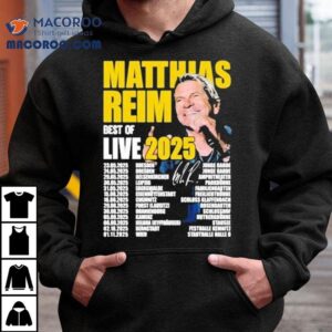 Matthias Reim Best Of Live 2025 Tour Dates Shirt 3 Matthias Reim Best Of Live Tour Dates Tshirt