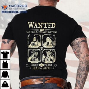 Mr Hurley Die Pulveraffen Wanted Bad Puns And Excessive Partying Dead Or Alive Tshirt