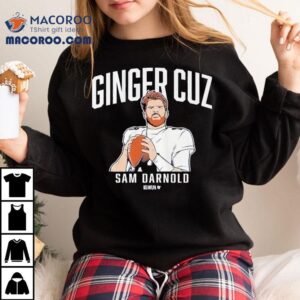 Sam Darnold Ginger Cuz Tshirt