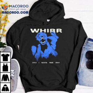 Shoegaze Whirr Days I Wanna Fade Away Tshirt