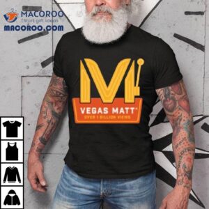 Vegas Matt Over Billion Views Tshirt