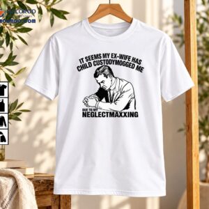 Child Custodymogged Me Due To My Neglectmaxxing Vintage Meme Shirt