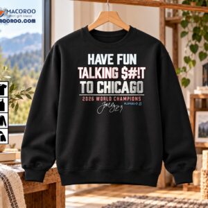 Have Fun Talking Shit To Chicago 2026 World Champions Baseball Shirt