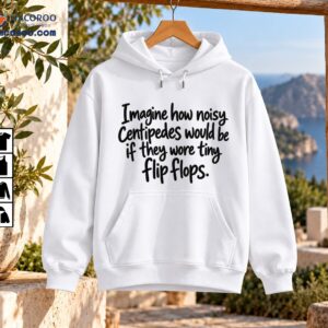 Black handwritten quote Imagine how noisy Centipedes would be if they wore tiny flip flops