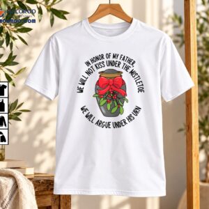 In Honor of My Father Mistletoe Funny Christmas Urn Shirt
