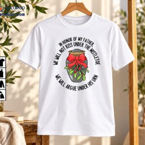 In Honor of My Father Mistletoe Urn Christmas Humor Shirt