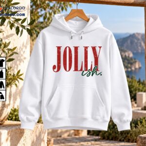 Jolly Ish Christmas Vintage Distressed Typography Shirt 3 Jolly Ish Christmas shirt design with distressed red JOLLY lettering and dark green cursive ish text