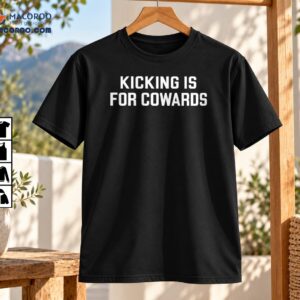 Kicking Is For Cowards Bold Typography Funny Football Shirt