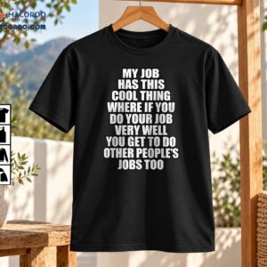 My Job Has This Cool Thing Funny Workplace Humor Shirt