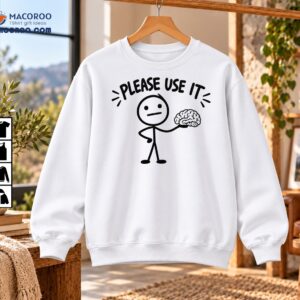 Please Use It Brain Holding Stick Figure Meme Shirt