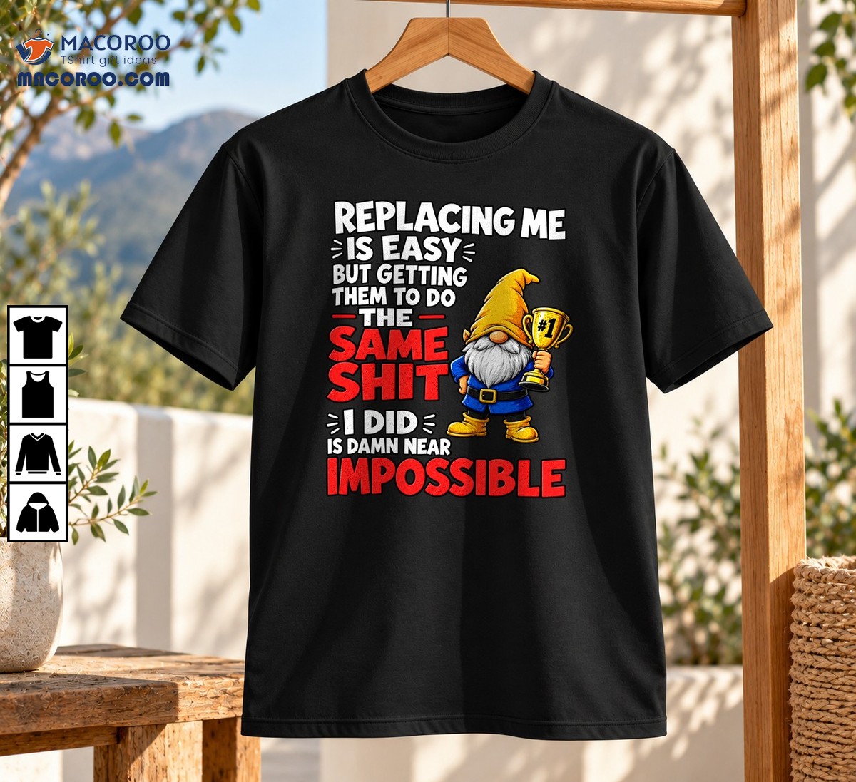 Replacing Me Is Easy Same Shit Impossible Funny Gnome Shirt Replacing Me Is Easy Same Shit Impossible Funny Gnome Shirt