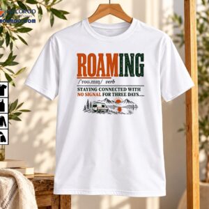 Roaming Staying Connected With No Signal Camping Shirt