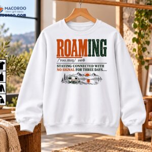 Roaming Staying Connected With No Signal Camping Shirt