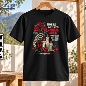 Roses Are Red Candles Are Lit Do No Harm But Take No Shit Gothic Shirt