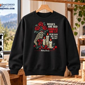 Roses Are Red Candles Are Lit Do No Harm But Take No Shit Gothic Shirt