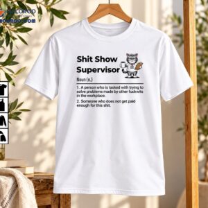 Shit Show Supervisor Definition Funny Workplace Cat Shirt
