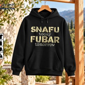 Snafu Today Fubar Tomorrow Shirt with distressed cream lettering and vintage military-inspired humor