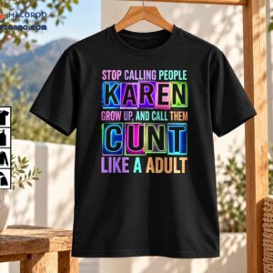 Stop Calling People Karen Funny Colorful Sarcastic Shirt